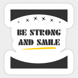 be strong and smile Sticker